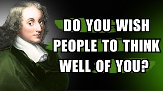 Blaise Pascal's Life Lessons People Learn Too Late In Life