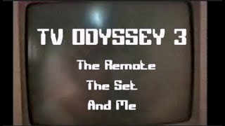 TV Odyssey 3 - The Remote, The Set and Me (Redo)