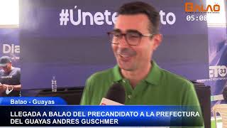 LLEGADA A BALAO DEL PRECANDIDATO A LA PREFECTURA  DEL GUAYAS ANDRES GUSHMER