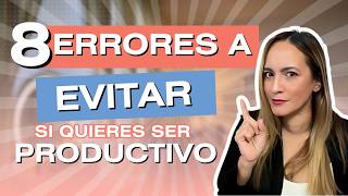 8 Errores a Evitar para Maximizar Productividad