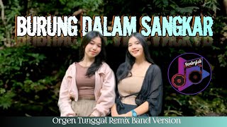 DJ. BURUNG DALAM SANGKAR [ Super kincahh ] ORGEN TUNGGAL REMIX BAND VERSION