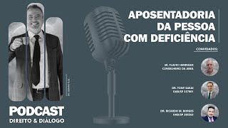 Direito & Diálogo - #20 - Aposentadoria da pessoa com deficiência