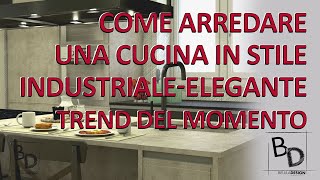 COME ARREDARE UNA CUCINA IN STILE INDUSTRIALE-MODERNO | TREND DEL MOMENTO | Belula Design