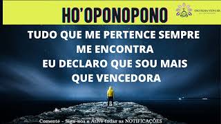 HO'OPONOPONO TUDO QUE ME PERTENCE SEMPRE ME ENCONTRA, EU DECLARO QUE SOU MAIS QUE VENCEDORA