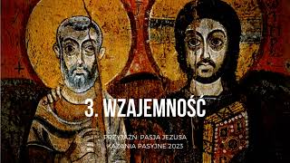 Przyjaźń: Pasja Jezusa - Wzajemność - kazanie pasyjne III - 12.03.2023