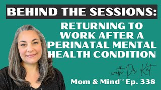 338: Behind the Sessions: Returning to Work After a Perinatal Mental Health Condition