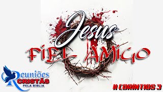 JESUS, FIEL AMIGO!