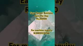 Soya Paneer business Earn per day Rs,20000