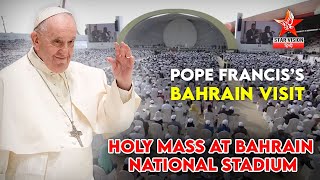 Pope Francis' Holy Mass in Bahrain | Pope Francis's Bahrain Visit - Day 3 | Bahrain National Stadium