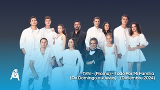 TVN - (Promo) - Todo Por Mi Familia (De Domingo a Jueves) - (Diciembre 2024)