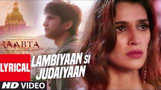 Arijit Singh : Lambiyaan Si Judaiyaan With Lyrics | Raabta |Sushant Rajput, Kriti Sanon |hindi songs