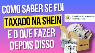 COMO SABER SE FUI TAXADA NA SHEIN E O QUE FAZER - ETAPAS DO RASTREIO E FISCALIZAÇÃO ADUANEIRA