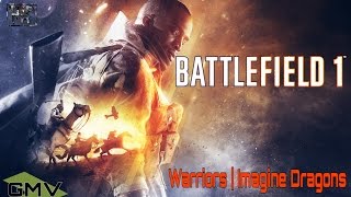 [GMV] Battlefield 1 Warriors by Imagine Dragons.