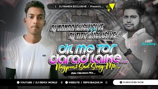 Dil Me Tor Dard LeKe (Nagpuri Dance Mix) DJ Nanda Nd DJ Titu Gm 2k23