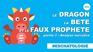 Le dragon, la bête et le faux prophète d'Apocalypse 12 et 13 : analyse narrative (part. 1 / 2)