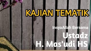 Kajian Tematik Ustadz H. Mas'udi HS