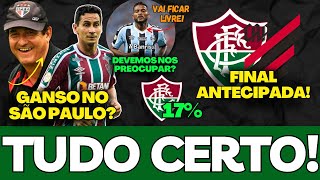 🚨DEU TUDO CERTO PARA O FLUMINENSE, FINAL ANTECIPADA, GANSO CHAMANDO ATENÇÃO E MAIS