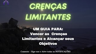 LIMPE E CANCELE SUAS CRENÇAS LIMITANTES