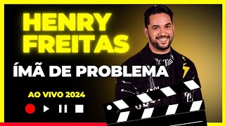 Henry Freitas - ímã de problema