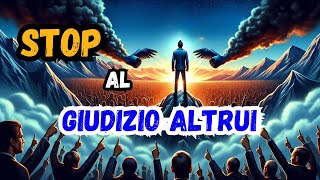 Affronta e Supera il Giudizio degli Altri: Trasforma la Tua Vita Oggi! Autostima Oltre il limite!