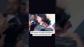 #priyankagandhi named in money laundering case by ED #shorts