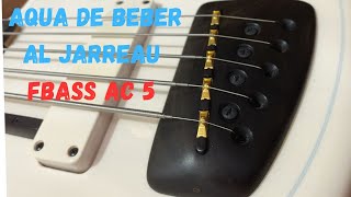 Aqua De Beber - Al Jarreau FBass AC5