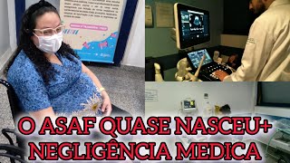 O ASAF QUASE NASCEU+NEGLIGÊNCIA MEDICA😢