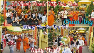 Chùa Âng / Lễ khánh Thành Tháp Hóa Thân Và Mừng Thọ Sư Trụ Trì Chùa Âng Ngày Thứ 2