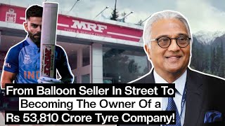 From Balloon Seller In Street To Becoming The Owner Of a Rs 53,810 Crore Tyre Company!