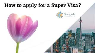 How To Submit A Super Visa Application For Your Parents And Grandparents