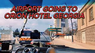 GEORGIA AIRPORT GOING TO ORION HOTEL🇬🇪/TRAVEL AND WORKTV