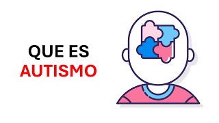 ¿Que es el autismo?