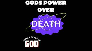 God's Power Over Death - Mighty Deeds of God