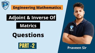 Adjoint And Inverse Of Matrics Question Part 2 || Persistence Gate Academy