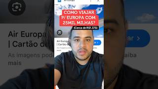 ✈️🧐 COMO VIAJAR PARA EUROPA COM 25Mil Milhas? (cerca R$1.375) - Leia a legenda