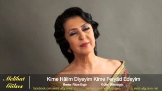 Melihat Gülses - Kime Hâlim Diyeyim Kime Feryâd Edeyim