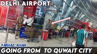 Delhi Airport [Going from Delhi to Kuwait City[Farhaz Khan] 31\06/2022