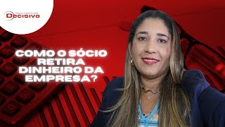 COMO O SÓCIO RETIRA DINHEIRO DA EMPRESA | DECISIVA CONTÁBIL