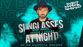 Benny Benassi x Voodoo & Serano - Sunglasses at Night (DJ De Maxwill Reboot)