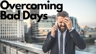 The  SIMPLE Secret To Overcoming Bad Days