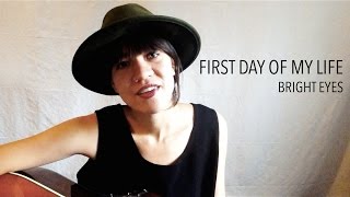 First Day of My Life - Bright Eyes (Cover)