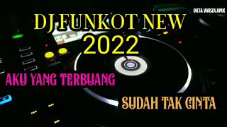 DJ FUNKOT NEW 2022/aku yang terbuang/sudah tak cinta