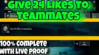 Give 24 likes to teammates | 100% complete with live proof