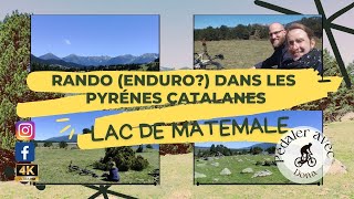 Rando (enduro ?) dans les Pyrénées Catalanes ! Lac de Matemale