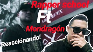 REACCIONANDO A RAPPER SCHOOL FT MONDRAGON/mèxico y peru