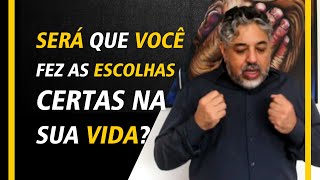 Será que você fez as escolhas certas na sua vida? | Luiz Mota Psicologo