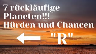 7 rückläufige Planeten!!! Hürden und Chancen