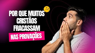 Como Fortalecer sua Fé Cristã e Não Naufragar nas Provações