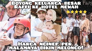 RAFFI AHMAD NAGITA BOYONG KELUARGA BESAR MENGINAP DIHOTEL MEWAH BERHARGA FANTASTIS