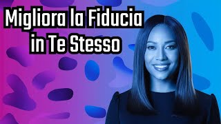 Come Aumentare la Tua Autostima in 5 Semplici Passi | Migliora la Fiducia in Te Stesso